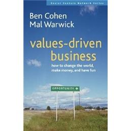 Values-DrivenBusiness:HowtoChangetheWorld,MakeMoney,andHaveFun