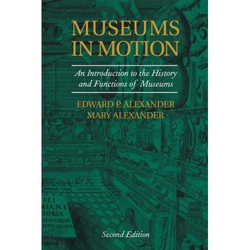 Museums in Motion：An Introduction to the History and Functions of Museums