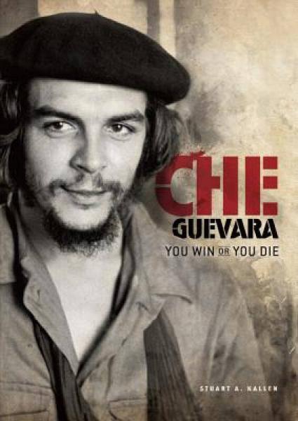 Che Guevara: You Win or You Die [Library Binding]
