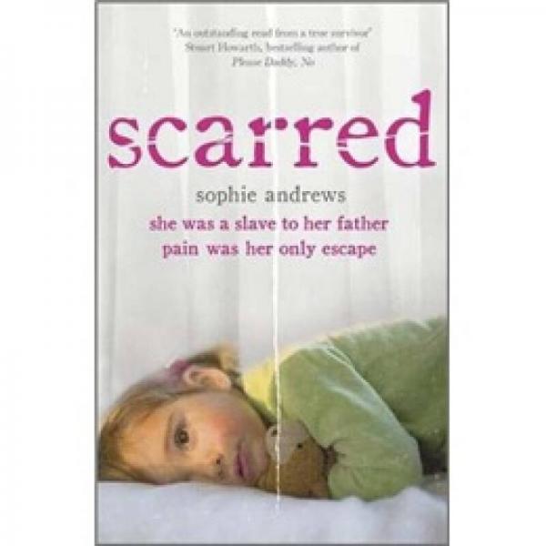 Scarred: She Was a Slave to Her Father Pain Was Her Only Escape
