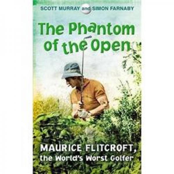 The Phantom of the Open: The Story of Maurice Flitcroft, the World's Worst Golfer开放的幽灵
