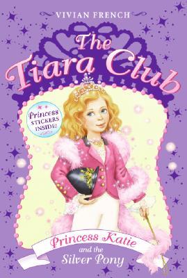 TheTiaraClub#2:PrincessKatieandtheSilverPony