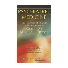 PsychiatricMedicine:ThePsychiatrist'sGuidetotheTreatmentofCommonMedicalIllnesses
