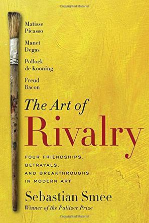 The Art of Rivalry：Four Friendships, Betrayals, and Breakthroughs in Modern Art