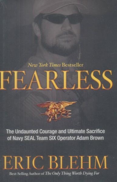 Fearless: The Undaunted Courage and Ultimate Sacrifice of Navy SEAL Team SIX Operator Adam Brown
