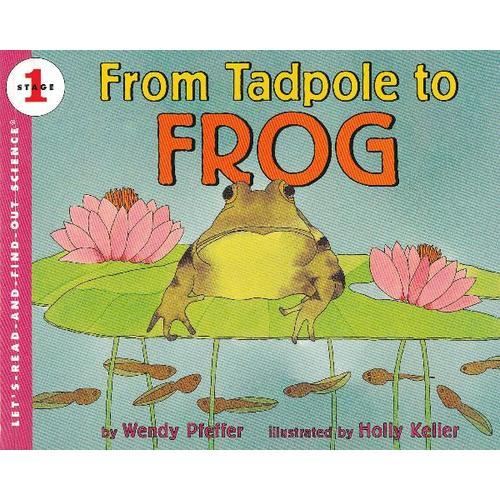 From Tadpole to Frog (Let's Read and Find Out)  自然科学启蒙1：蝌蚪变青蛙