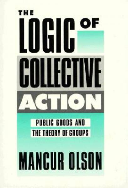 The Logic of Collective Action：Public Goods and the Theory of Groups, Second printing with new preface and appendix