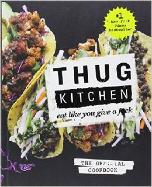 Thug Kitchen: The Official Cookbook  Eat Like Yo