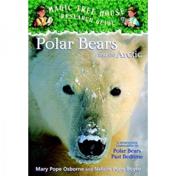 Polar Bears and the Arctic (Magic Tree House Research Guides)神奇树屋研究系列：北极熊和北极