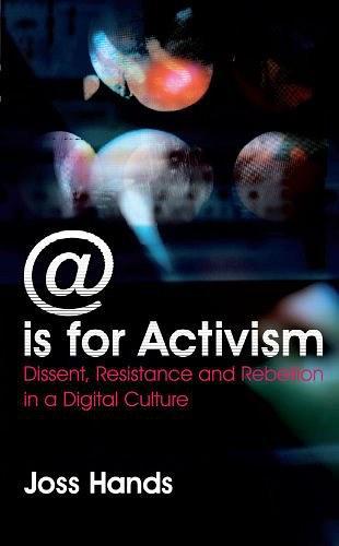 @ is for Activism：Dissent, Resistance And Rebellion In A Digital Culture