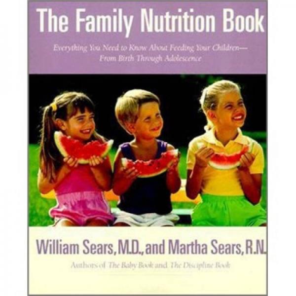 The Family Nutrition Book: Everything You Need to Know About Feeding Your Children