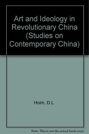 Art and Ideology in Revolutionary China
