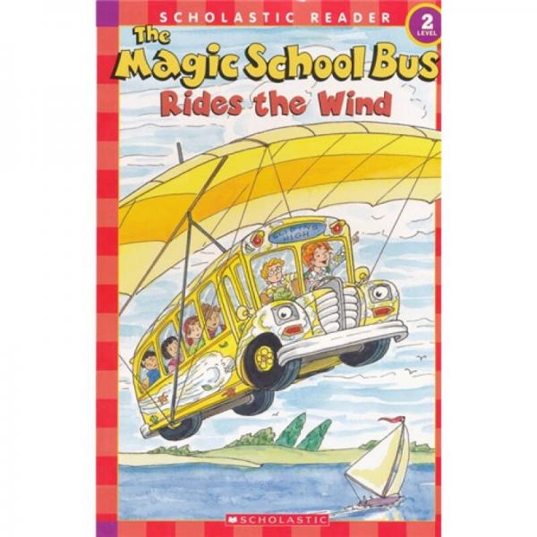 The Magic School Bus: Rides the Wind学乐读本系列第二级：神奇校车系列：乘风之旅