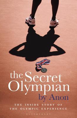 TheSecretOlympian:TheInsideStoryoftheOlympicExperience