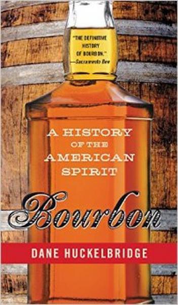 Bourbon  A History of the American Spirit