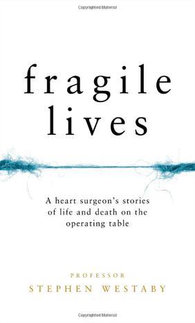 Fragile Lives：A Heart Surgeon's Stories of Life and Death on the Operating Table