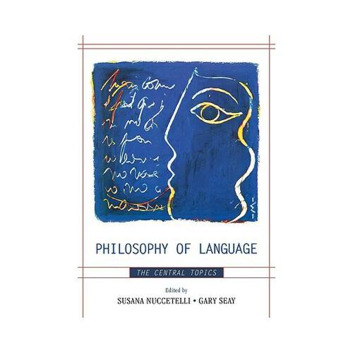 Philosophy of Language: The Central Topics