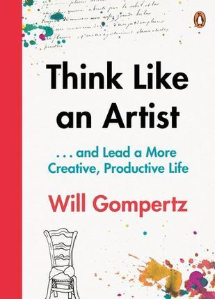 Think Like an Artist：How to Live a Happier, Smarter, More Creative Life