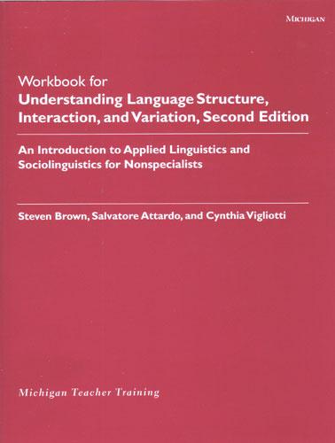 WorkbookforUnderstandingLanguageStructure,Interaction,andVariation,SecondEdition