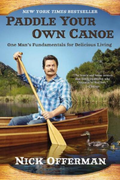Paddle Your Own Canoe: One Man's Fundamentals fo