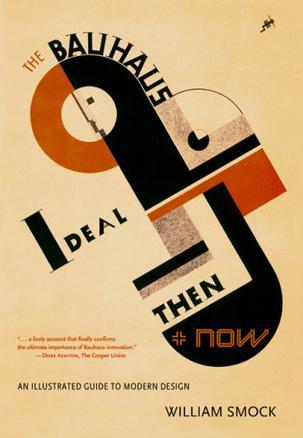 The Bauhaus Ideal Then & Now：The Bauhaus Ideal Then & Now