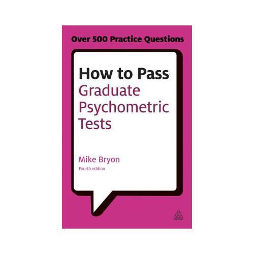 How to Pass Graduate Psychometric Tests: Essential Preparation for Numerical and Verbal Ability Tests Plus Personality Questionnaires