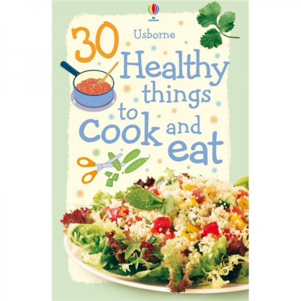 30 Healthy Things to Cook and Eat (Spiral Hardback)