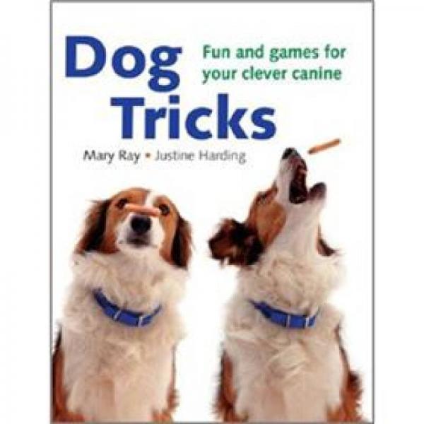 Dog Tricks: Fun and Games for Your Clever Canine