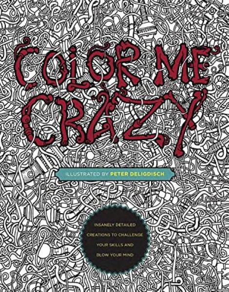 Color Me Crazy: Insanely Detailed Creations to C
