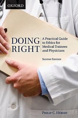 DoingRight:APracticalGuidetoEthicsforMedicalTraineesandPhysicians