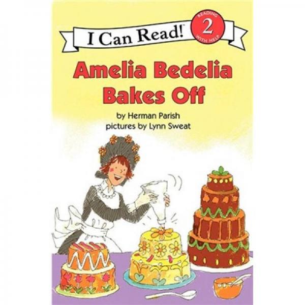 Amelia Bedelia Bakes Off (I Can Read Book 2)阿米莉亚贝迪莉亚烘烤完毕