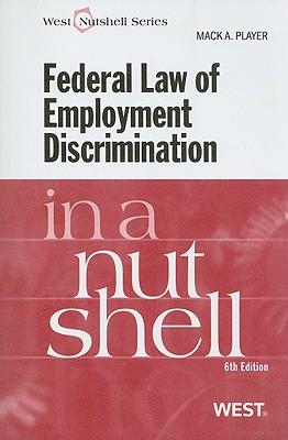 FederalLawofEmploymentDiscriminationinaNutshell