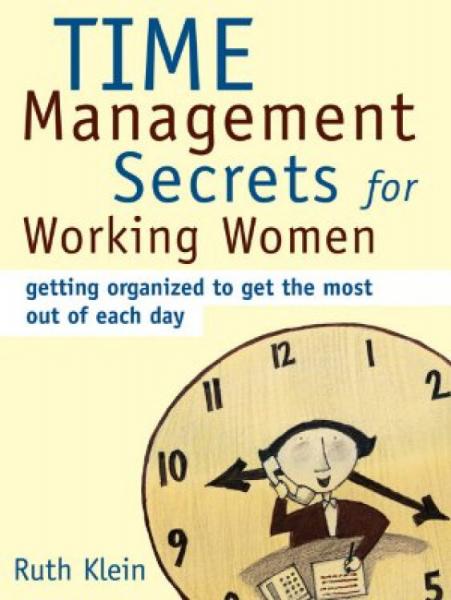 TimeManagementSecretsforWorkingWomen:GettingOrganizedtoGettheMostOutofEachDay