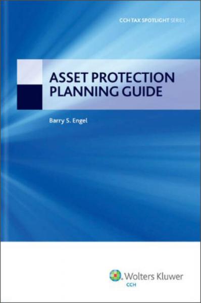 Asset Protection Planning Guide (CCH Tax Spotlight Series)[资产保护筹划解读(CCH税务系列)]