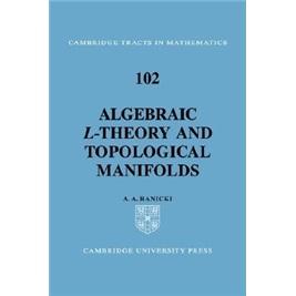 AlgebraicL-theoryandTopologicalManifolds(CambridgeTractsinMathematics)