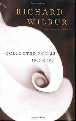 Richard Wilbur：Collected Poems 1943-2004