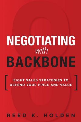 NegotiatingwithBackbone:EightSalesStrategiestoDefendYourPriceandValue