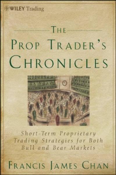 The Prop Trader's Chronicles 交易员的记载：牛市与熊市的短期专有交易策略
