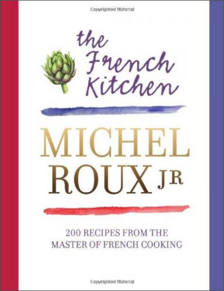 The French Kitchen: 200 Recipes from the Master of French Cooking