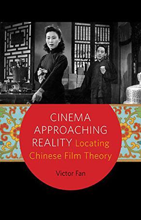 Cinema Approaching Reality：Locating Chinese Film Theory