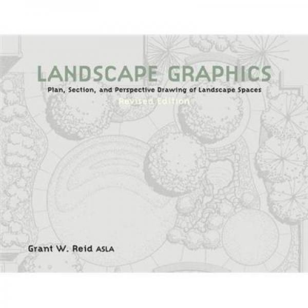 Landscape Graphics：Plan, Section and Perspective Drawing of Landscape Spaces (Revised Edition)