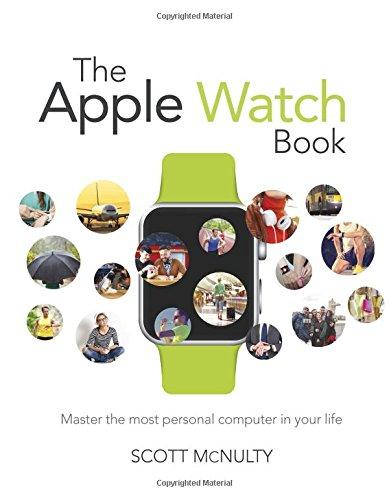 The Apple Watch Book: Master the most personal computer in your life