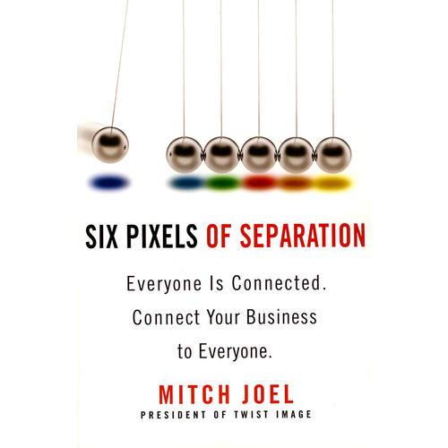 Six Pixels of Separation: Everyone Is Connected. Connect Your Business to Everyone  六分离像素