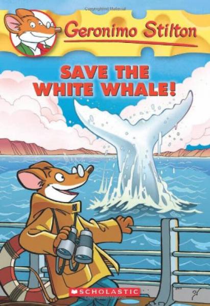 Save the White Whale! (Geronimo Stilton, No. 45)老鼠记者#45： 拯救大白鲸