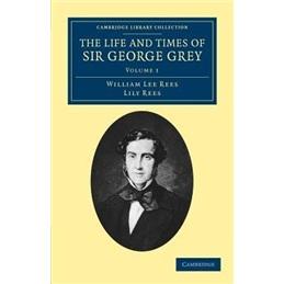 TheLifeandTimesofSirGeorgeGrey,K.C.B.