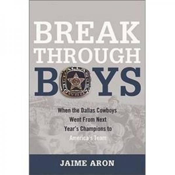 Breakthrough Boys: When the Dallas Cowboys Went from Next Year's Champions to America's Team