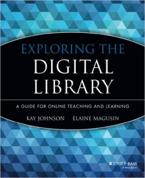 Exploring the Digital Library: A Guide for Online Teaching and Learning