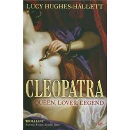 Cleopatra:Queen,Lover,Legend