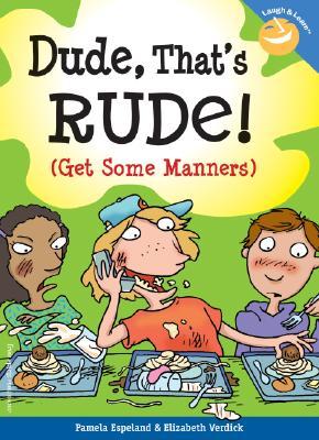 Dude,That'sRude!:GetSomeManners