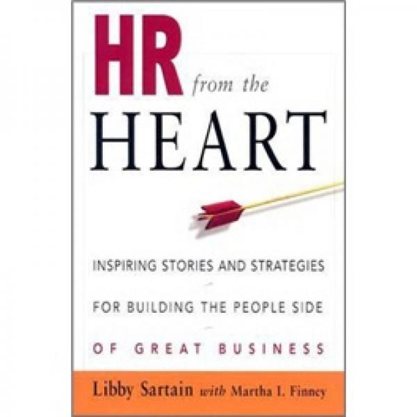 HR from the Heart: Inspiring Stories and Strategies for Building the People Side of Great Business